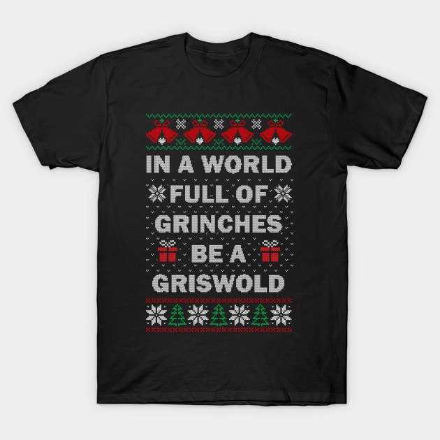 in a world full of grinches be a griswold T-Shirt by ellman708